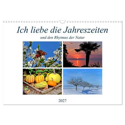 Ich liebe die Jahreszeiten (Wandkalender 2027 DIN A3 quer), CALVENDO Monatskalender