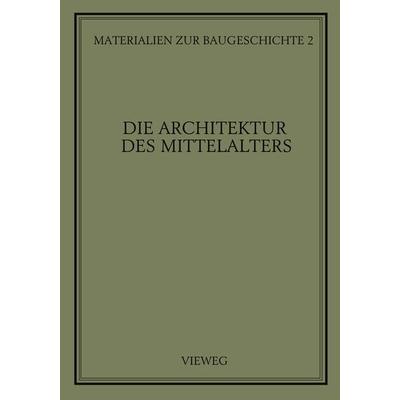 Die Architektur des Mittelalters, Taschenbuch von , Vieweg & Teubner