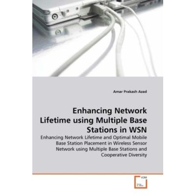 Azad, A: Enhancing Network Lifetime using Multiple Base Stat, Taschenbuch von Amar Prakash Azad, VDM, 978-3-639-26472-2