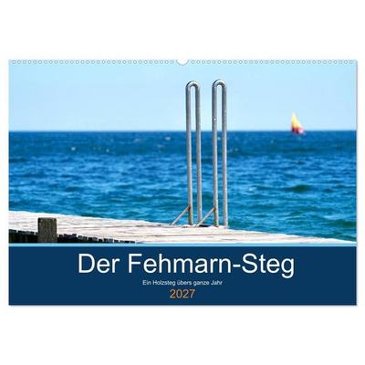 Der Fehmarn-Steg (Wandkalender 2027 DIN A2 quer), CALVENDO Monatskalender