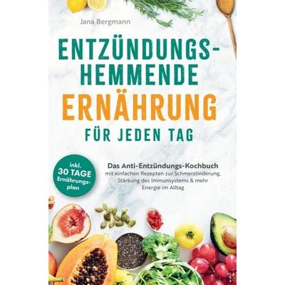 Entzündungshemmende Ernährung für jeden Tag, Taschenbuch von Jana Bergmann, Horizon Books, 978-94-038-0835-2