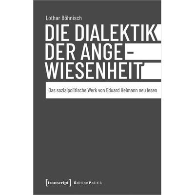 Die Dialektik der Angewiesenheit, Taschenbuch von Lothar Böhnisch, Transcript, 978-3-8376-5271-0