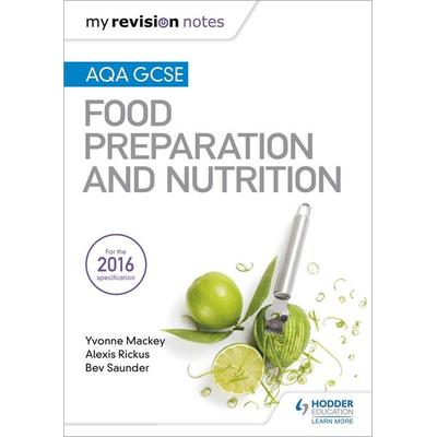 My Revision Notes: AQA GCSE Food Preparation and Nutrition, Taschenbuch von Alexis Rickus,Bev Saunder,Yvonne Mackey, Hachette Learning,