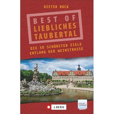 Best of Liebliches Taubertal, Taschenbuch von Dieter Buck, J. Berg bei Bruckmann, 978-3-86246-706-8