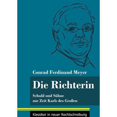 Die Richterin, Gebundene Ausgabe von Conrad Ferdinand Meyer, Henricus - Edition Deutsche Klassik GmbH, Berlin, 978-3-8478-4929-2
