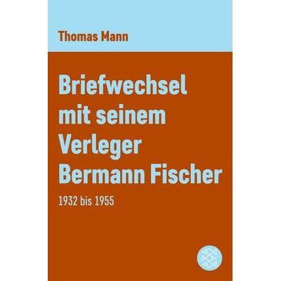 Briefwechsel mit seinem Verleger Gottfried Bermann Fischer 1932-1955, Taschenbuch von Thomas Mann, Fischer Taschenbuch Verlag, 978-3-596-21566-9