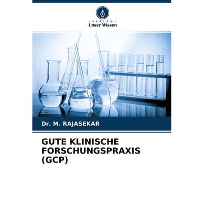 Gute Klinische Forschungspraxis (gcp), Taschenbuch von M. Rajasekar, Verlag Unser Wissen, 978-620-3-79210-2
