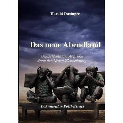 Das neue Abendland, Taschenbuch von Harald Dasinger, Epubli, 978-3-7467-6089-6