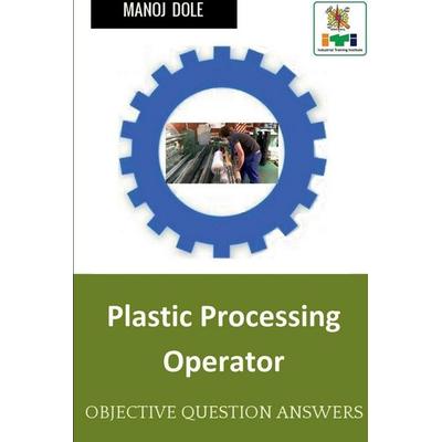 Plastic Processing Operator, Taschenbuch von Manoj Dole, Notion Press