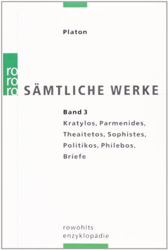 Platon - Platon. Sämtliche Werke Bd. 3: Kratylos, Parmenides, Theaitetos, Sophistes, Politikos, Philebos, Briefe. Übers. v. Friedrich Schleiermacher. - Preis vom 06.10.2026 07:26:00 h
