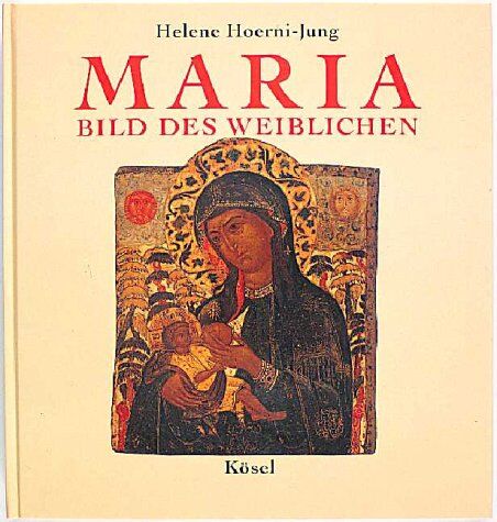 Helene Hoerni-Jung - Maria, Bild des Weiblichen. Ikonen der Gottesgebärerin - Preis vom 30.09.2026 09:01:18 h