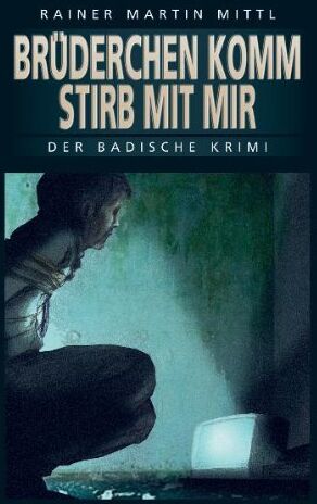 Mittl, Rainer Martin - Brüderchen komm stirb mit mir (Der Badische Krimi) - Preis vom 12.10.2026 11:37:12 h