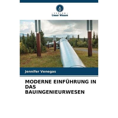 Moderne Einführung in das Bauingenieurwesen, Taschenbuch von Jennifer Venegas, Verlag Unser Wissen, 978-620-9-77368-6