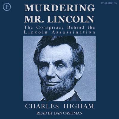 Murdering Mr. Lincoln - Charles Higham, Audio, 9781614673774