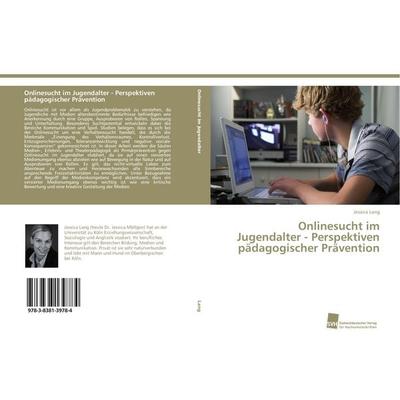 Onlinesucht im Jugendalter - Perspektiven pädagogischer Prävention, Taschenbuch von Jessica Lang, Südwestdeutscher Verlag für Hochschulschriften,