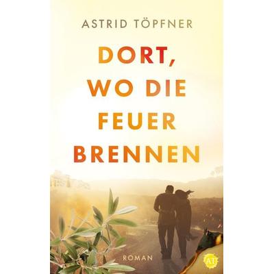 Dort, wo die Feuer brennen, Taschenbuch von Astrid Töpfner, Nova MD, 978-3-96698-388-4