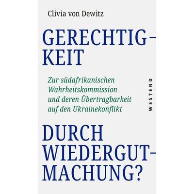 Gerechtigkeit durch Wiedergutmachung?, Taschenbuch von Clivia Dewitz, Westend, 978-3-86489-441-1