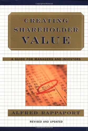 Alfred Rappaport - Creating Shareholder Value: A Guide for Managers and Investors: The New Standard for Business Performance - Preis vom 30.09.2026 09:01:18 h