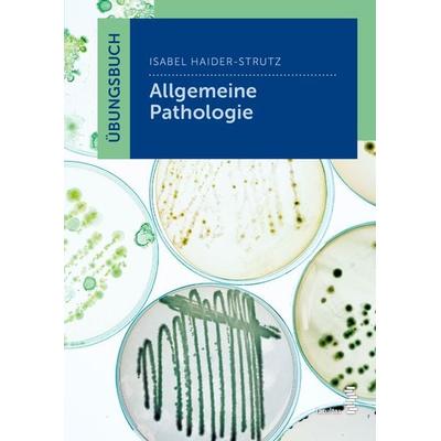 Übungsbuch Allgemeine Pathologie, Taschenbuch von Isabel Haider-Strutz, Facultas, 978-3-7089-2200-3