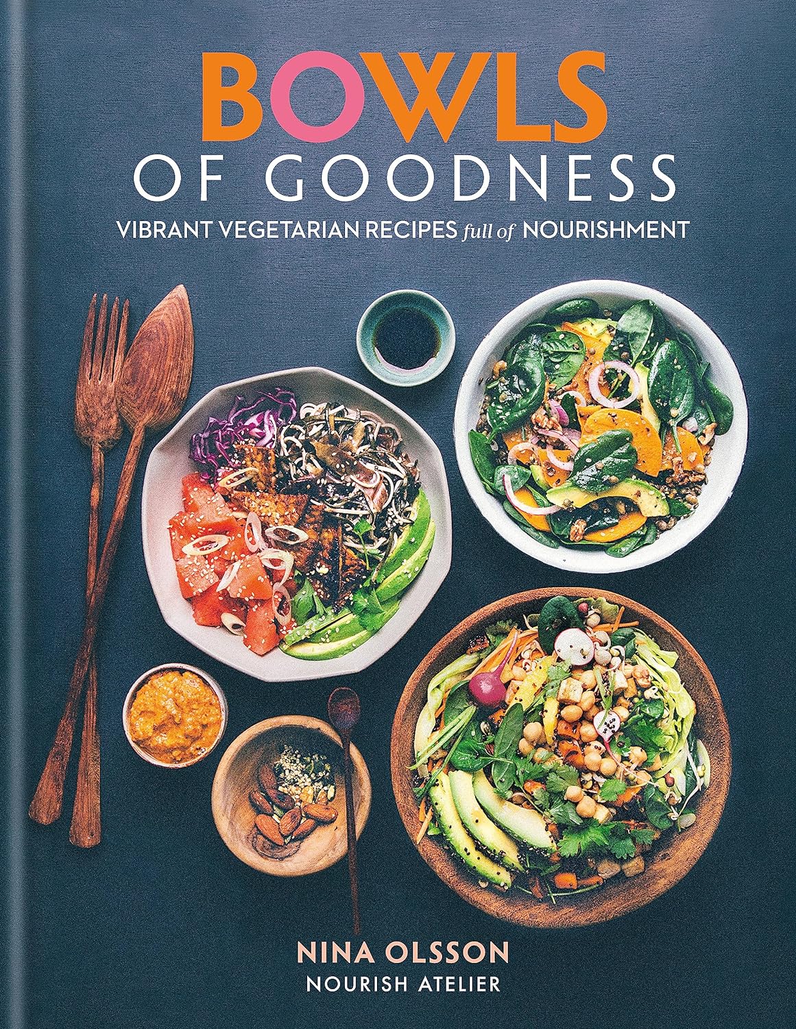 Kyle Books Bowls of Goodness by Nina Olsson - Vibrant Vegetarian Recipes Full of Nourishment - Hardback Cookbook