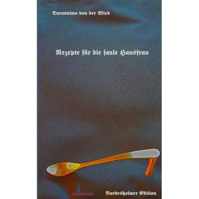 Rezepte für die faule Hausfrau, Taschenbuch von Hartmut Wiedling, BoD – Books on Demand, 978-3-7322-8628-7