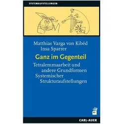 Varga von Kibéd:Ganz im Gegenteil, Fachbücher von Insa Sparrer, Matthias Varga von Kibéd