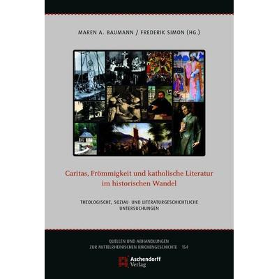 Caritas, Frömmigkeit und katholische Literatur im historischen Wandel, Taschenbuch von , Aschendorff, 978-3-402-26649-6
