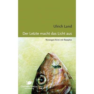 Der Letzte macht das Licht aus, Taschenbuch von Ulrich Land, Oktober