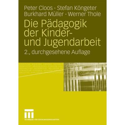 Die Pädagogik der Kinder- und Jugendarbeit, Taschenbuch von Peter Cloos,Stefan Köngeter,Burkhard Müller,Werner Thole, VS Verlag für
