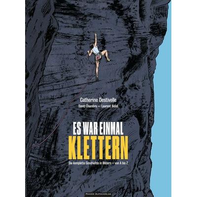 Es war einmal Klettern, Gebundene Ausgabe von Catherine Destivelle,David Chambre,Laurent Bidot, Panico Alpinverlag, 978-3-95611-196-9