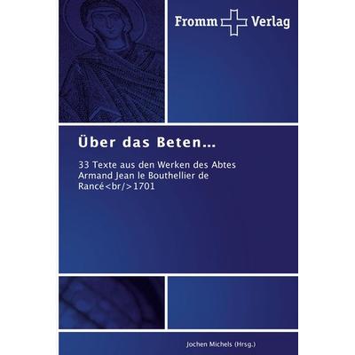 Über das Beten..., Taschenbuch von Jochen Michels (Hrsg., Fromm Verlag, 978-3-8416-0025-7