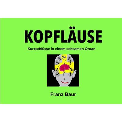 Kopfläuse Aphorismen, Taschenbuch von Franz Baur, Tredition, 978-3-347-99553-6