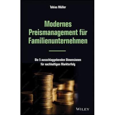 Modernes Preismanagement für Familienunternehmen, Gebundene Ausgabe von Tobias Müller, Wiley-VCH, 978-3-527-51232-4