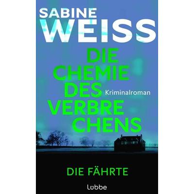 Die Chemie des Verbrechens - Die Fährte, Taschenbuch von Sabine Weiss, Lübbe