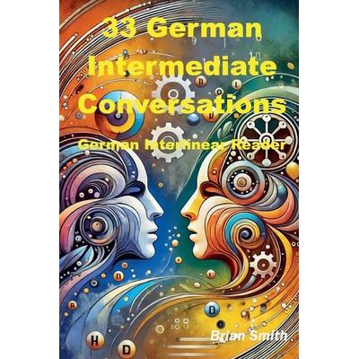 33 German Intermediate Conversations, Taschenbuch von Brian Smith, BJS Books