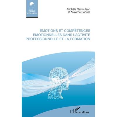 Émotions et compétences émotionnelles dans l'activité professionnelle et la formation, Taschenbuch von Michèle Saint-Jean,Maxime Paquet, Harmattan,