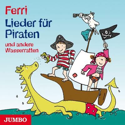 Lieder für Piraten und andere Wasserratten - Ferri, Audio, 4064066948979