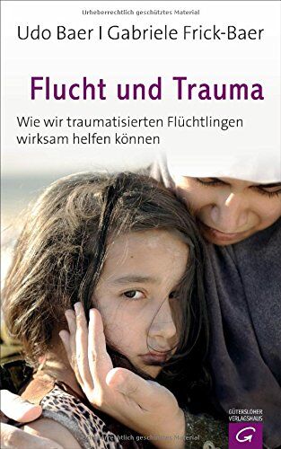 Udo Baer - Flucht und Trauma: Wie wir traumatisierten Flüchtlingen wirksam helfen können - Preis vom 09.10.2026 07:28:09 h