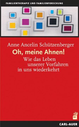 Anne Ancelin Schützenberger - Oh, meine Ahnen!: Wie das Leben unserer Vorfahren in uns wiederkehrt - Preis vom 30.09.2026 22:30:23 h