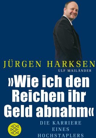 Jürgen Harksen - Wie ich den Reichen ihr Geld abnahm: Die Karriere eines Hochstaplers - Preis vom 14.10.2026 23:07:16 h
