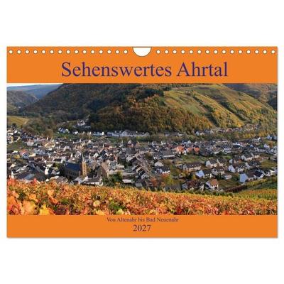Sehenswertes Ahrtal - Von Altenahr bis Bad Neuenahr (Wandkalender 2027 DIN A4 quer), CALVENDO Monatskalender