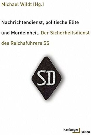 Michael Wildt - Nachrichtendienst, politische Elite und Mordeinheit: Der Sicherheitsdienst des Reichsführers SS - Preis vom 15.10.2026 23:06:25 h