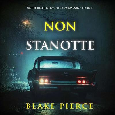 Non Stanotte (Un thriller di Rachel Blackwood – Libro 6) - Blake Pierce, Audio, 9798261401438