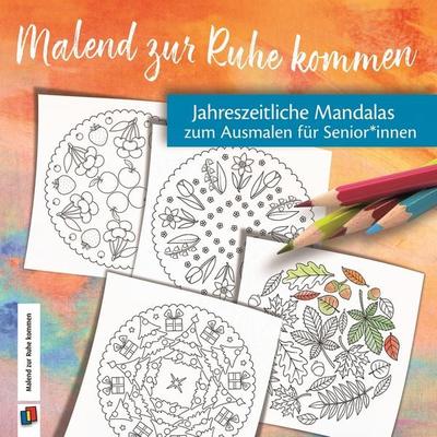 Jahreszeitliche Mandalas zum Ausmalen für Senioren und Seniorinnen, Geheftet von Redaktionsteam Verlag an der Ruhr, Verlag an der Ruhr,