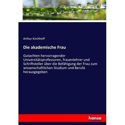 Die akademische Frau, Taschenbuch von Arthur Kirchhoff, Hansebooks, 978-3-7434-3149-2