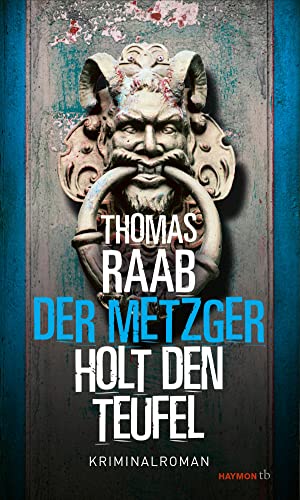 Thomas Raab - Der Metzger holt den Teufel: Kriminalroman (HAYMON TASCHENBUCH) - Preis vom 30.09.2026 09:01:18 h