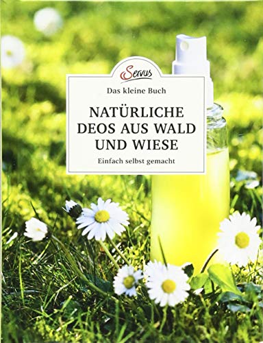Gabriela Nedoma - Das kleine Buch: Natürliche Deos aus Wald und Wiese: Einfach selbst gemacht - Preis vom 10.10.2026 11:48:34 h