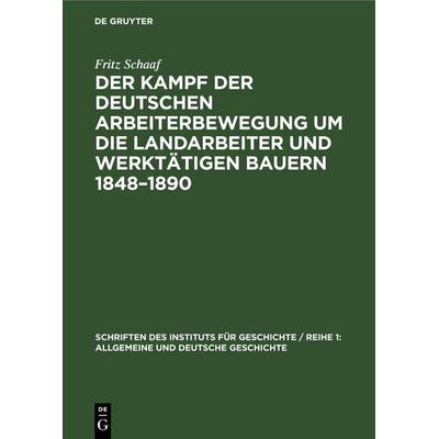 Der Kampf der deutschen Arbeiterbewegung um die Landarbeiter und werktätigen Bauern 1848–1890, Gebundene Ausgabe von Fritz Schaaf, De Gruyter,