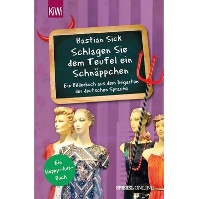 Schlagen Sie dem Teufel ein Schnäppchen, Taschenbuch von Bastian Sick, Kiepenheuer & Witsch, 978-3-462-05029-5
