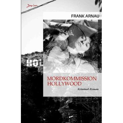 Mordkommission Hollywood, Taschenbuch von Frank Arnau, Epubli, 978-3-7584-6365-5